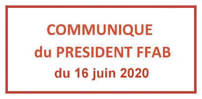 Communiqué du Président FFAB du 16 juin 2020 Communiqué du Président FFAB du 16 juin 2020